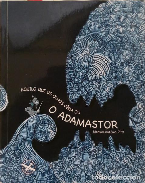 B&uuml;cher: PINA. (Manuel Ant&oacute;nio) - AQUILO QUE OS OLHOS V&Ecirc;EM OU O ADAMASTOR.