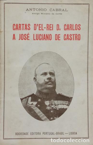 Libri di seconda mano: CABRAL. (Ant&oacute;nio) e D. Carlos. - CARTAS D'EL-REI D. CARLOS A JOS&Eacute; LUCIANO DE CASTRO. [BRO.]