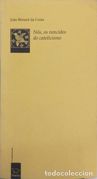 B&uuml;cher: COSTA. (Jo&atilde;o B&eacute;nard da) - N&Oacute;S, OS VENCIDOS DO CATOLICISMO.