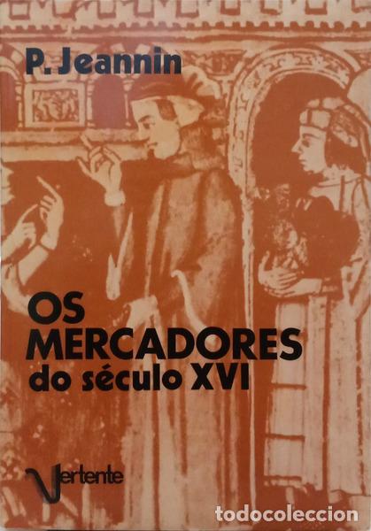 B&uuml;cher: JEANNIN. (Pierre) - OS MERCADORES DO S&Eacute;CULO XVI.