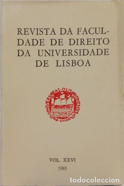B&uuml;cher: REVISTA DA FACULDADE DE DIRE&Iota;&Tau;&Omicron; DA UNIVERSIDADE DE LISBOA, VOL. XXVI, 1985.