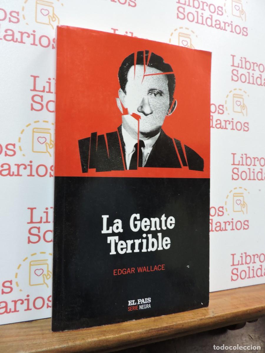 Libros: La gente terrible. WALLACE, Edgar. Ed. El Pa&iacute;s Serie Negra. Madrid, 2004
