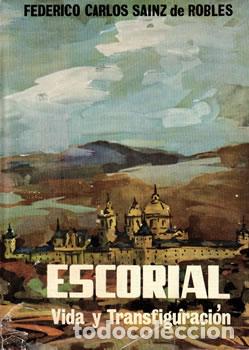 B&uuml;cher: Escorial. Vida y transfiguraci&oacute;n - Federico Carlos Sainz de Robles