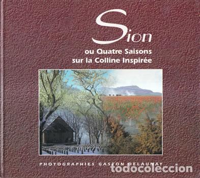 Libri di seconda mano: Sion on quatre saisons sur la colline inspir&eacute;e - Gaston Delaunay