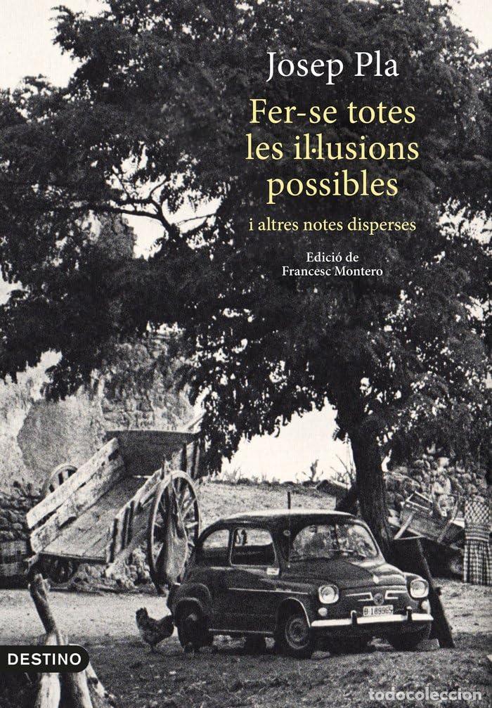 Libros: Fer-se totes les il&middot;lusions possibles: i altres notes disperse. Edici&oacute; de Francesc Montero