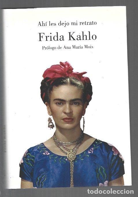 Libros: AHI LES DEJO MI RETRATO - KAHLO, FRIDA