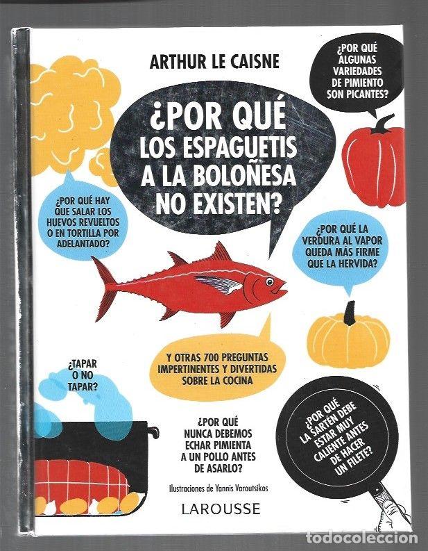 books: &iquest;POR QUE LOS ESPAGUETIS A LA BOLO&Ntilde;ESA NO EXISTEN? - CAISNE, ARTHUR LE