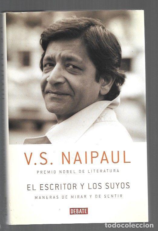 B&uuml;cher: ESCRITOR Y LOS SUYOS - EL. MANERAS DE MIRAR Y DE SENTIR - V. S. NAIPAUL