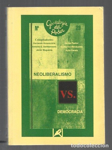books: NEOLIBERALISMO VERSUS DEMOCRACIA - ALVAREZ-URIA, FERNANDO / ANTONIO G. SANTESMASES / JAVIER MUGUERZA