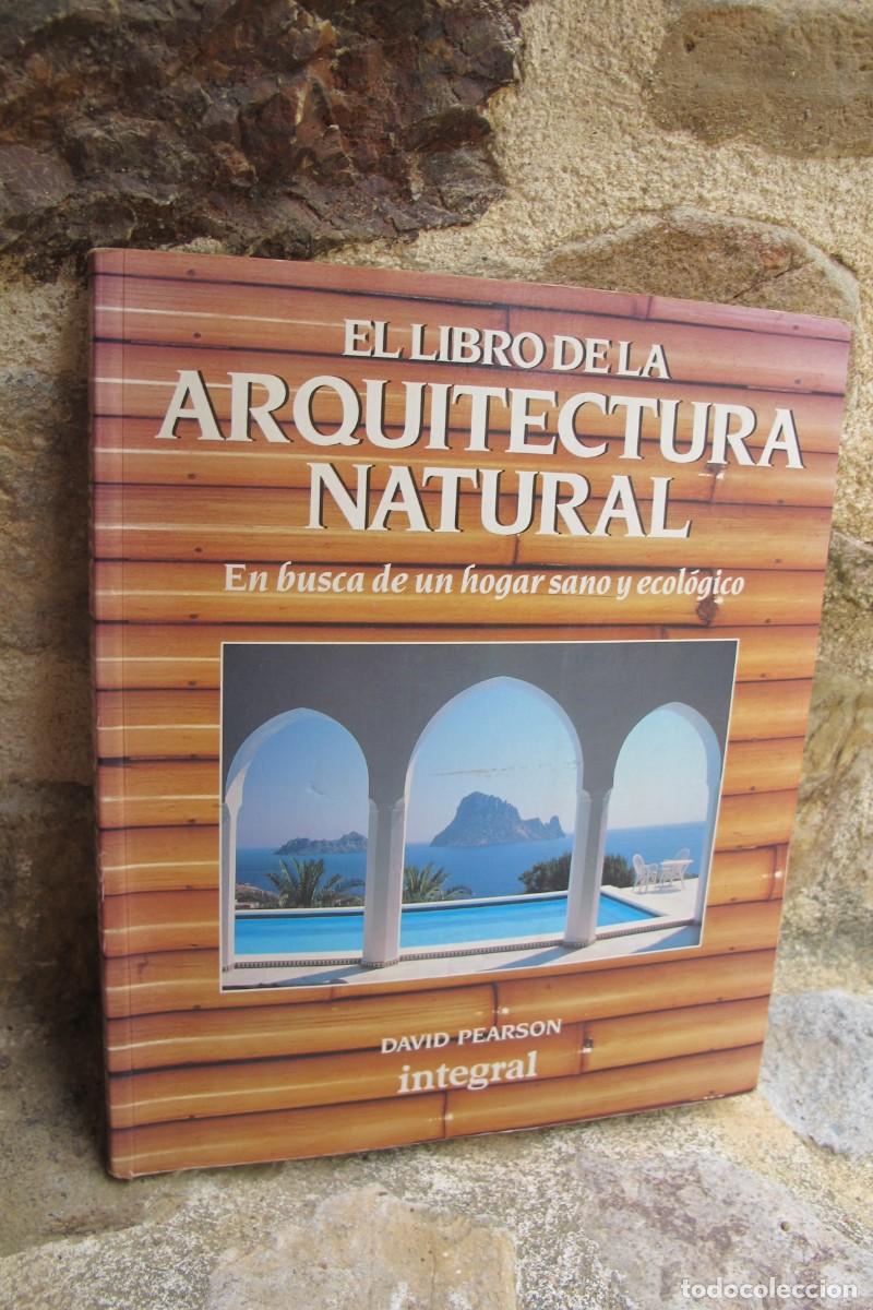 Libros: EL LIBRO DE LA ARQUITECTURA NATURAL. DAVID PEARSON. EN BUSCA DE UN HOGAR SANO Y ECOLOGICO. INTEGRAL