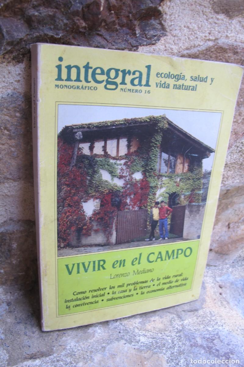 Libros: INTEGRAL MONOGRAFICO NUMERO 16 VIVIR EN EL CAMPO. ECOLOGIA SALUD Y VIDA NATURAL. LORENZO MEDIANO