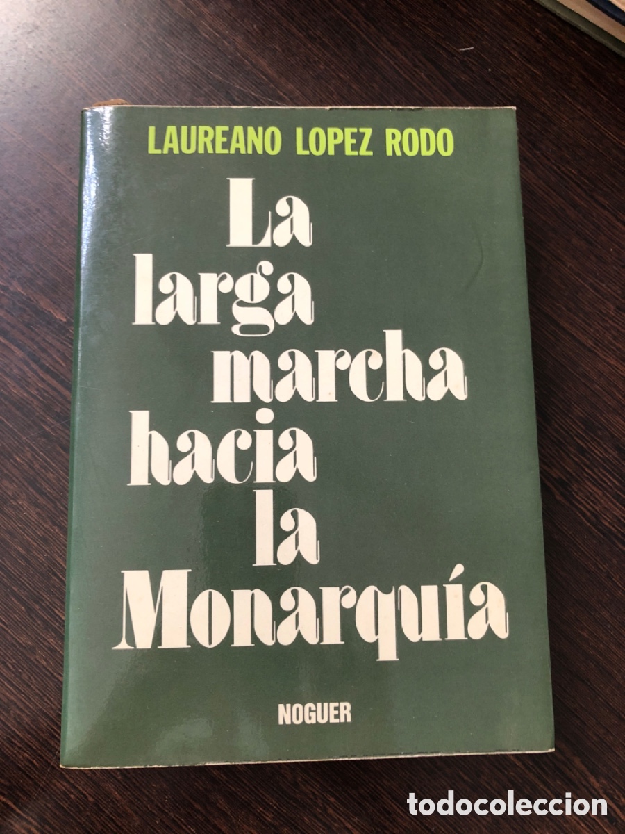 Libros: LA LARGA MARCHA HACIA LA MONARQUIA LAUREANO LOPEZ RODO NOGUER