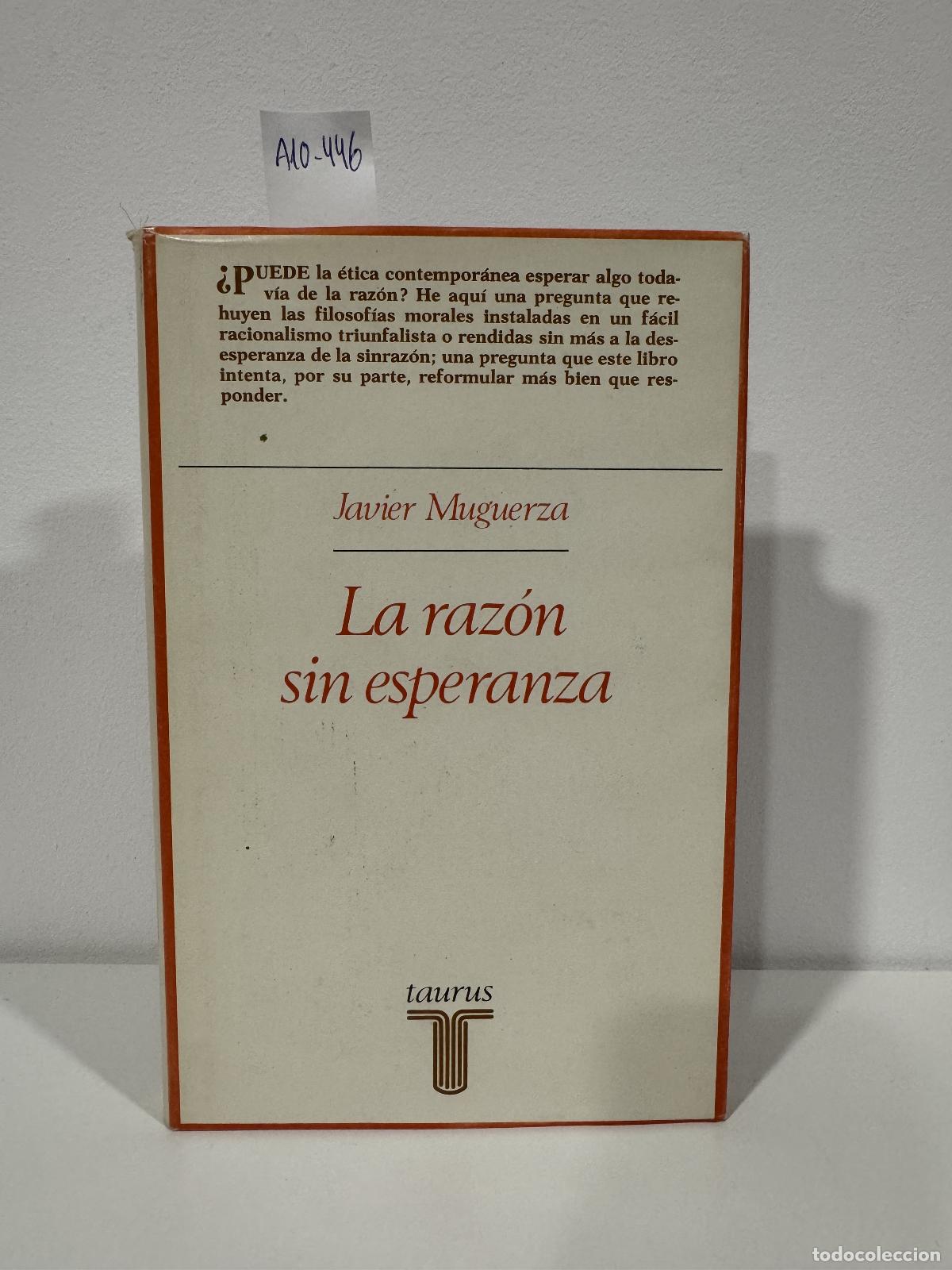 books: MUGUERZA, Javier. - La raz&oacute;n sin esperanza.