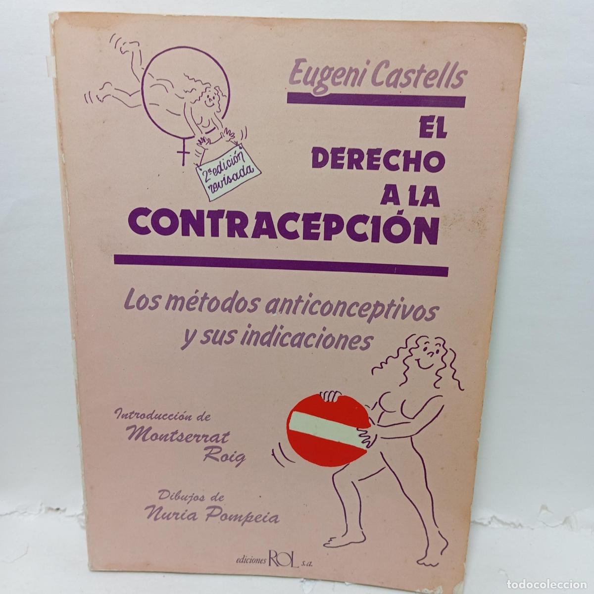 Libros: EL DERECHO A LA CONTRACEPCI&Oacute;N. M&eacute;todos anticonceptivos y sus indicaciones. - Eugeni Castells
