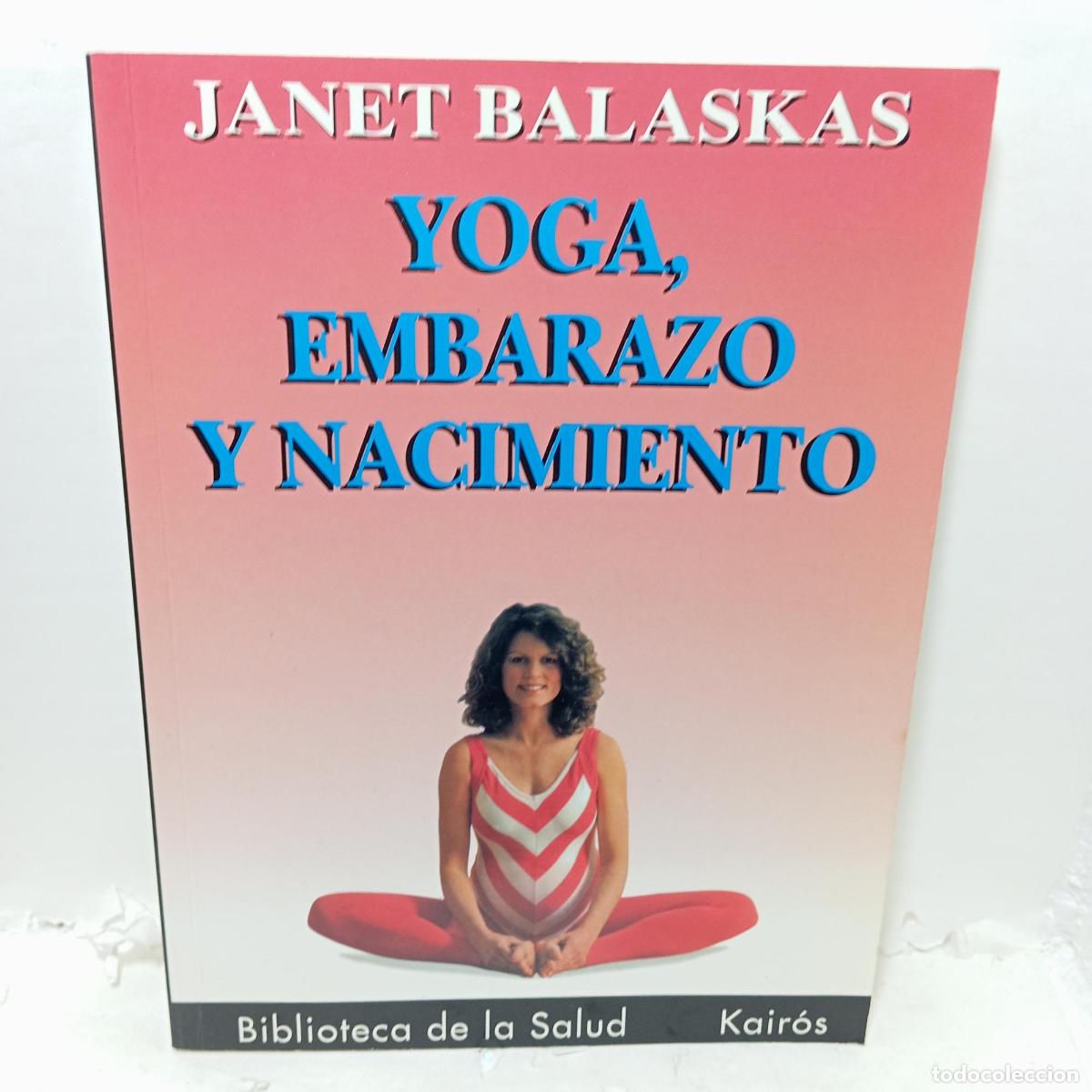 Libros: YOGA, EMBARAZO Y NACIMIENTO. - ; Janet Balaskas