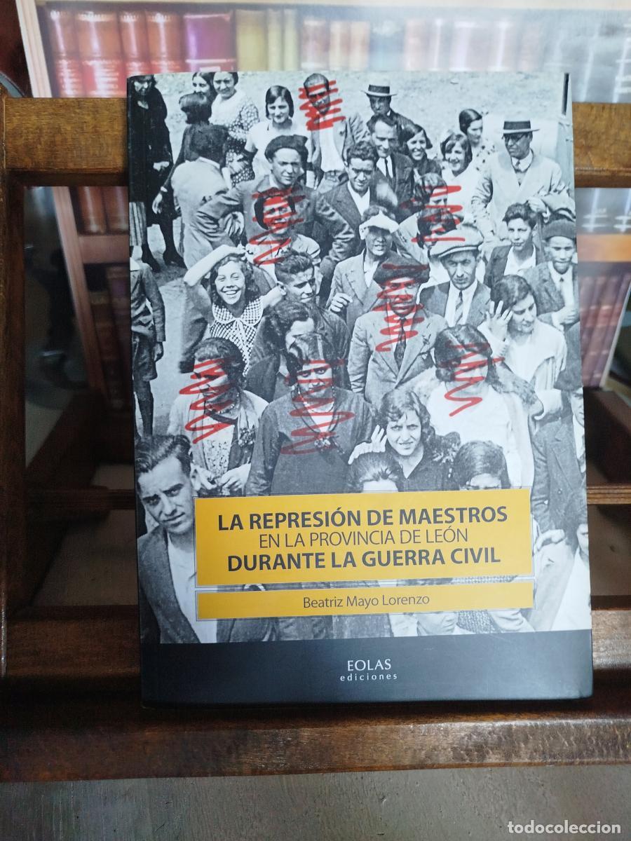 Libros: La represi&oacute;n de maestros en la provincia de Le&oacute;n durante la Guerra Civil - Mayo Lorenzo, Beatriz