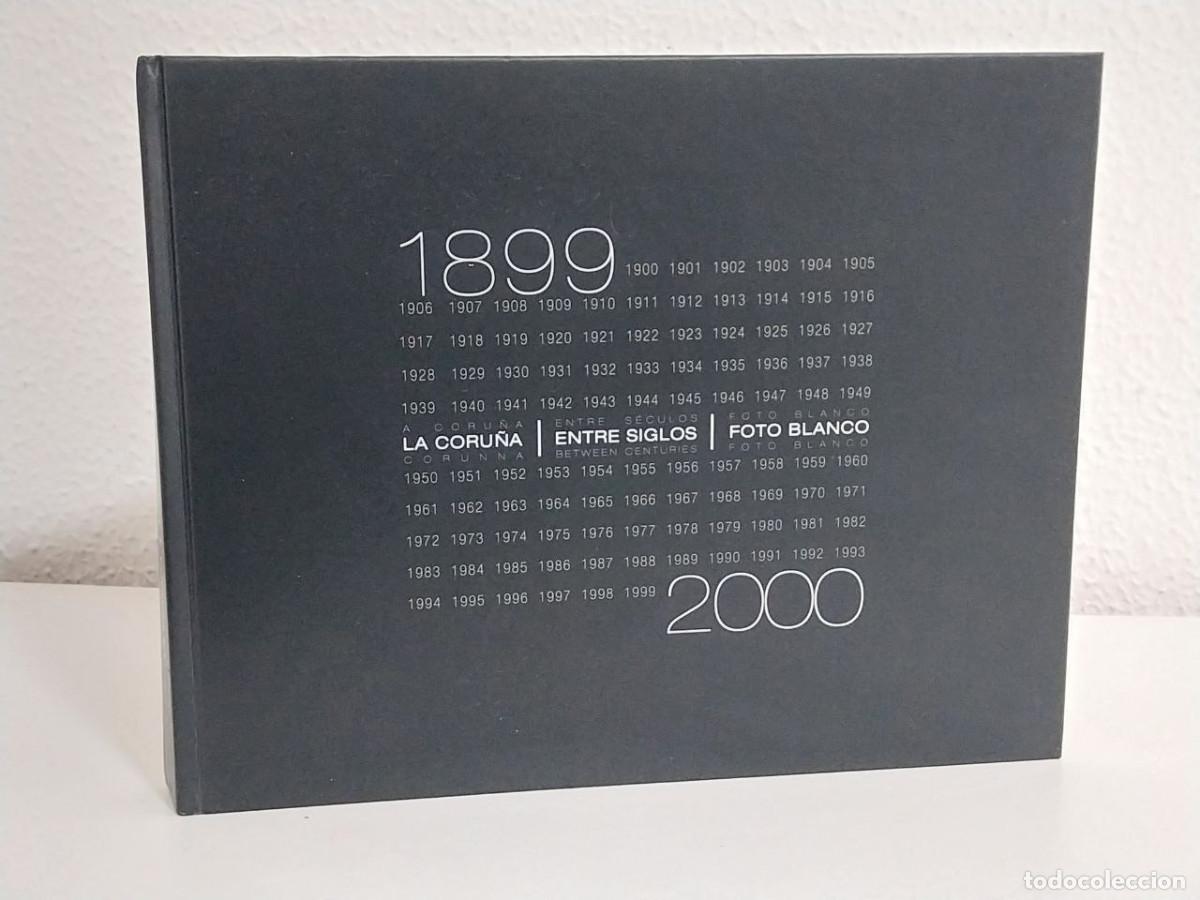 Libros: Libro &rdquo;La Coru&ntilde;a entre siglos (1899-2000)&rdquo; - Foto Blanco