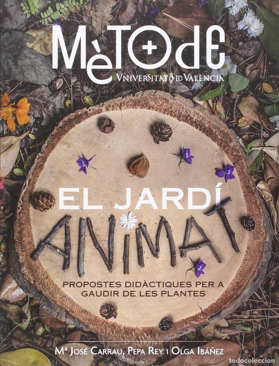Libros: Jard&iacute; Animat,El: Propostes did&agrave;ctiques per a gaudir de les plantes: 8 (Monografies M&egrave;tode)
