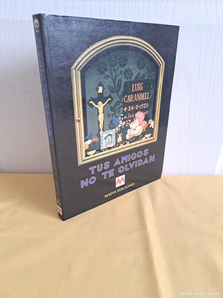 Libros: LUIS CARANDELL - TUS AMIGOS NO TE OLVIDAN - MAEVA EDICIONES 1995