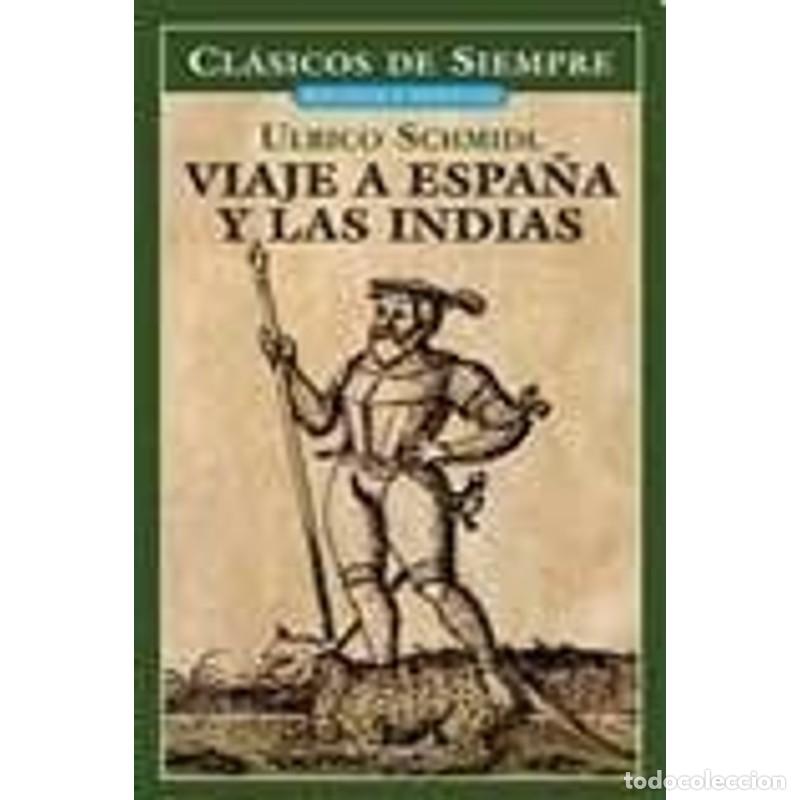 Libri di seconda mano: Viaje a espa&ntilde;a y las indias (Spanish Edition) - Ulrico Schmidl