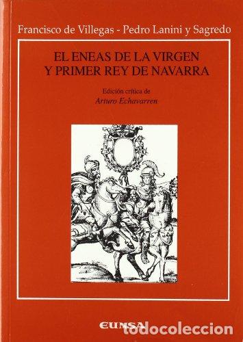 Libros: El Eneas de la Virgen y el primer Rey de Navarra - DE VILLEGAS, FRANCISCO Y LANINI Y SAGREDO, PEDRO