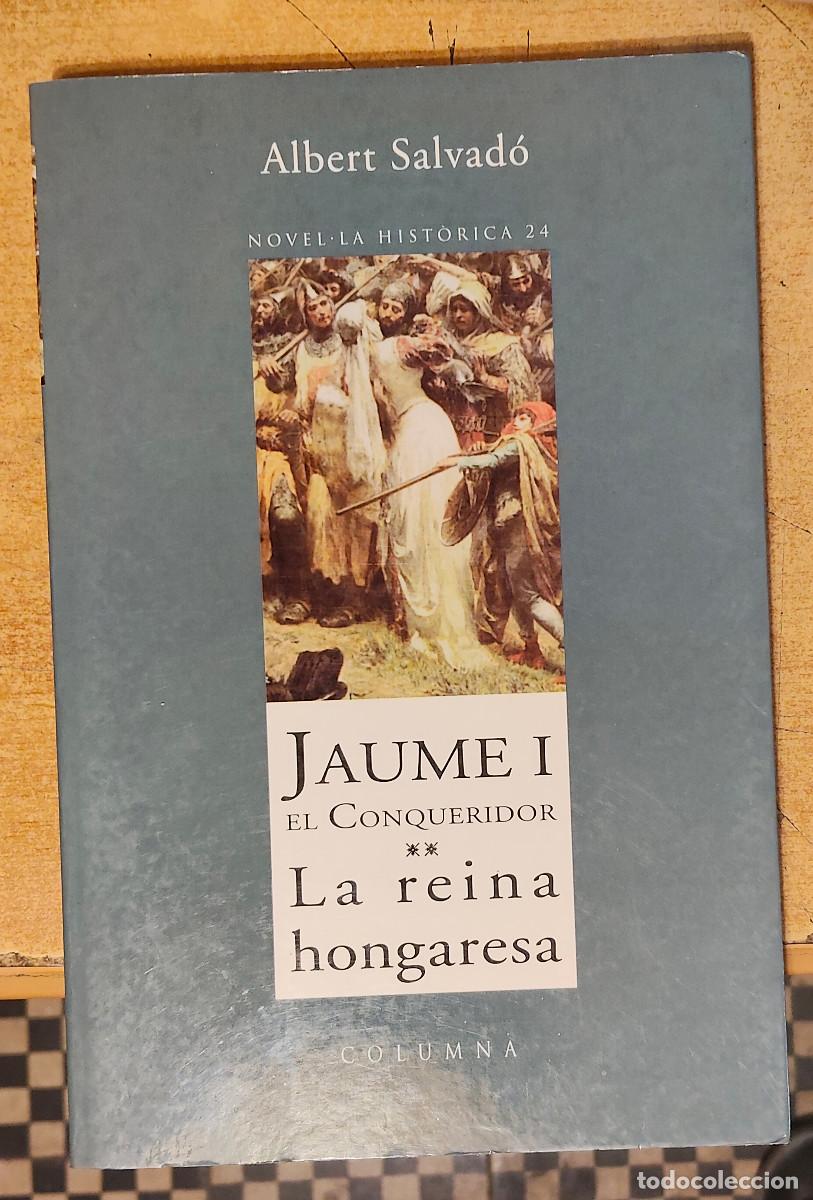 Livres: aume I el conqueridor , la reina hongaresa - albert salvad&oacute; - columna
