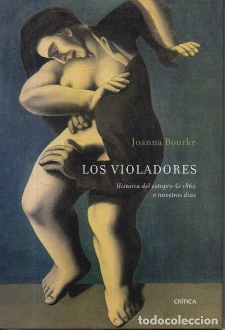 Livros em segunda m&atilde;o: LOS VIOLADORES. HISTORIA DEL ESTUPRO DE 1860 A NUESTROS DIAS. - BOURKE, Joanna.