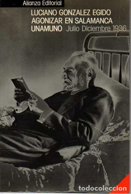 Livros em segunda m&atilde;o: AGONIZAR EN SALAMANCA UNAMUNO (JULIO - DICIEMBRE 1936). - GONZALEZ EGIDO, Luciano.