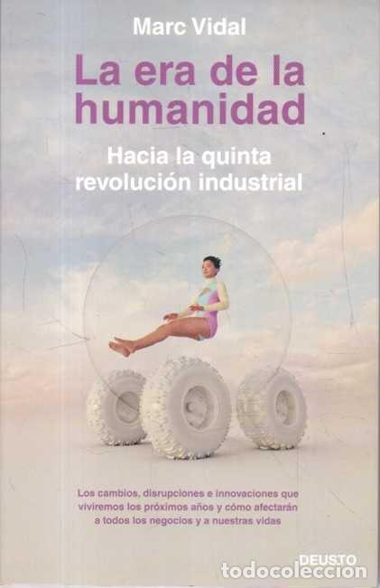 Libros: LA ERA DE LA HUMANIDAD. HACIA LA QUINTA REVOLUCION INDUSTRIAL. - VIDAL, Marc.