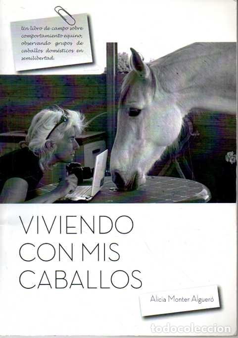 Livres: VIVIENDO CON MIS CABALLOS. - MONTER ALGUERO, Alicia.