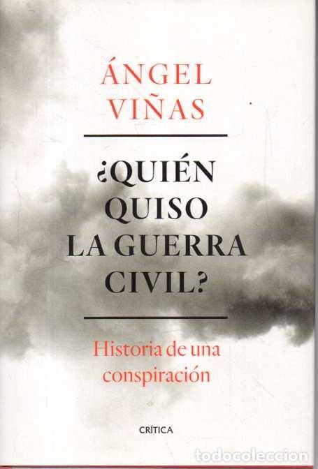 Livres: &iquest;QUIEN QUISO LA GUERRA CIVIL? HISTORIA DE UNA CONSPIRACION. - VI&Ntilde;AS, Angel.