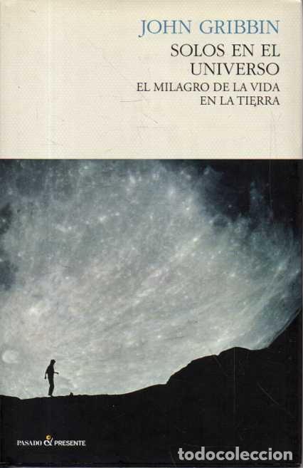 B&uuml;cher: SOLOS EN EL UNIVERSO. EL MILAGRO DE LA VIDA EN LA TIERRA. - GRIBBIN, John.