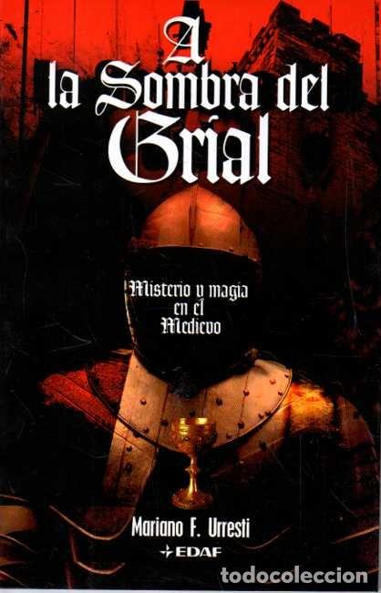 B&uuml;cher: A LA SOMBRA DEL GRIAL. MISTERIO Y MAGIA EN EL MEDIEVO. - URRESTI, Mariano F.