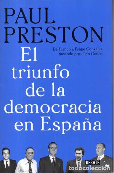 Livros em segunda m&atilde;o: EL TRIUNFO DE LA DEMOCRACIA EN ESPA&Ntilde;A. DE FRANCO A FELIPE GONZALEZ PASANDO POR JUAN CARLOS. - PRESTO