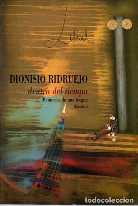 Livros em segunda m&atilde;o: DIONISIO RIDRUEJO DENTRO DEL TIEMPO. MEMORIAS DE UNA TREGUA. FACSIMIL. - REVISTA.