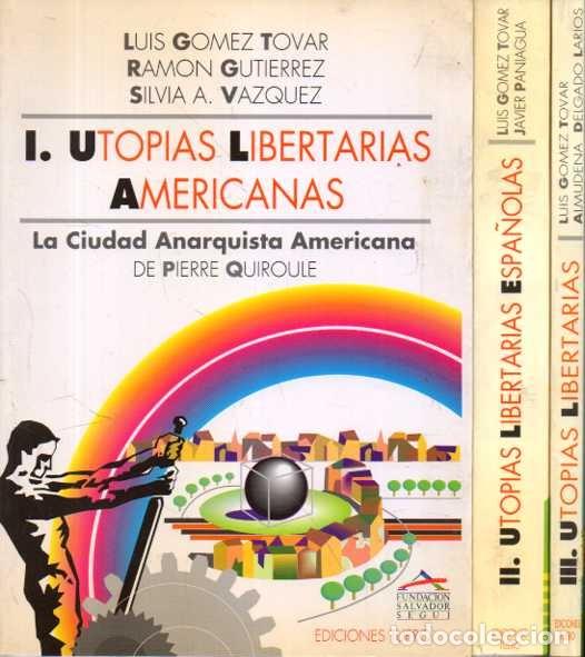 Livros em segunda m&atilde;o: I. UTOPIAS LIBERTARIAS AMERICANAS. LA CIUDAD ANARQUISTA AMERICANA DE PIERRE QUIROULE. II. UTOPIAS LI