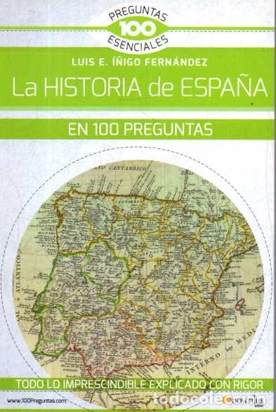 Livros em segunda m&atilde;o: LA HISTORIA DE ESPA&Ntilde;A EN 100 PREGUNTAS. - I&Ntilde;IGO FERNANDEZ, Luis E.
