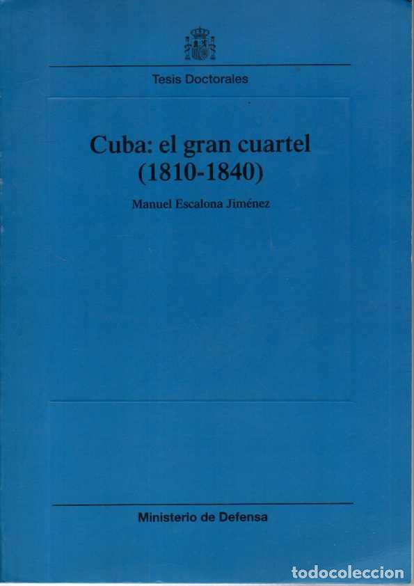 Livros em segunda m&atilde;o: CUBA: EL GRAN CUARTEL (1810 - 1840). - ESCALONA JIMENEZ, Manuel.