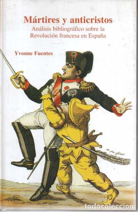 Livros em segunda m&atilde;o: MARTIRES Y ANTICRISTOS. ANALISIS BIBLIOGRAFICO SOBRE LA REVOLUCION FRANCESA EN ESPA&Ntilde;A. - FUENTES, Yv