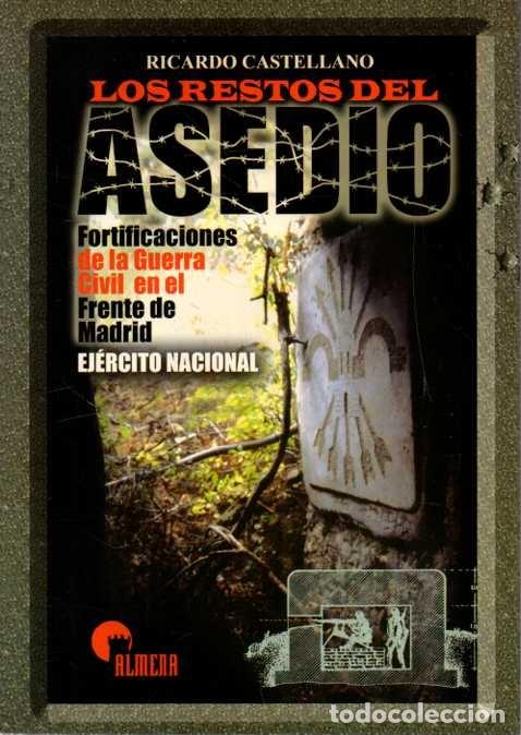 Livros em segunda m&atilde;o: LOS RESTOS DEL ASEDIO. FORTIFICACIONES DE LA GUERRA CIVIL EN EL FRENTE DE MADRID. EJERCITO NACIONAL.