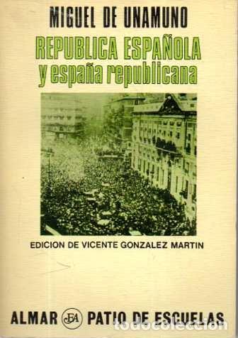 Libros: MIGUEL DE UNAMUNO. REPUBLICA ESPA&Ntilde;OLA Y ESPA&Ntilde;A REPUBLICANA. - GONZALEZ MARTIN, Vicente.