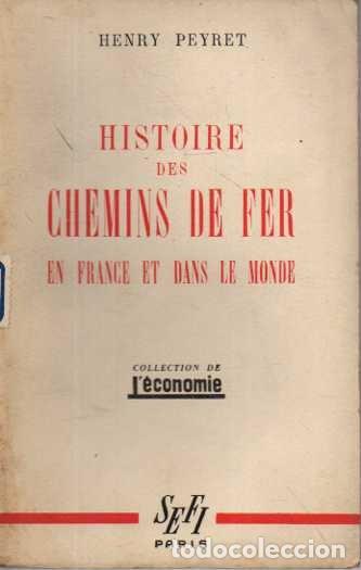 Libros: HISTOIRE DES CHEMINS DE FER EN FRANCE ET DANS LE MONDE. - PEYRET, Henry.
