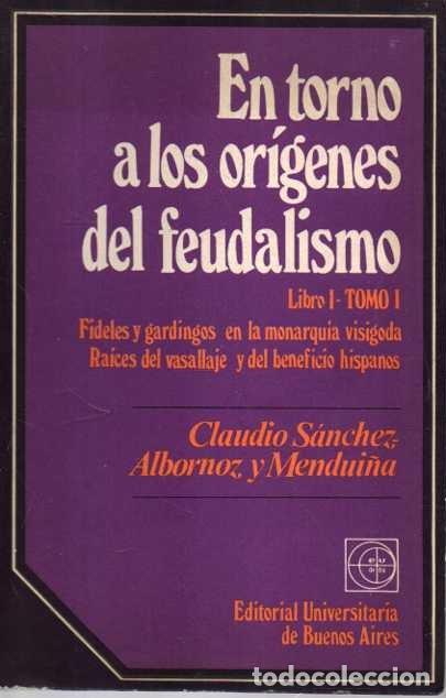 Libros: EN TORNO A LOS ORIGENES DEL FEUDALISMO. LIBRO I. TOMO I. FIDELES Y GARDINGOS EN LA MONARQUIA VISIGOD