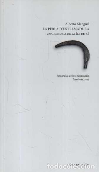 Libros: LA PERLA D' EXTREMADURA. UNA HISTORIA DE LA ILE DE RE. - MANGUEL, Alberto.