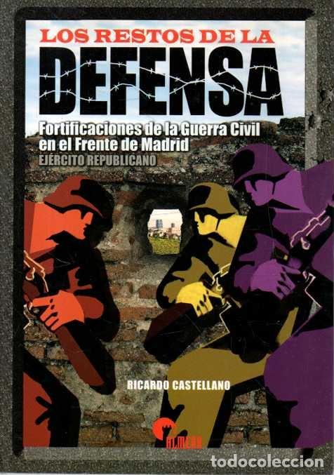 Libros: LOS RESTOS DE LA DEFENSA. FORTIFICACIONES DE LA GUERRA CIVIL EN EL FRENTE DE MADRID. EJERCITO REPUBL