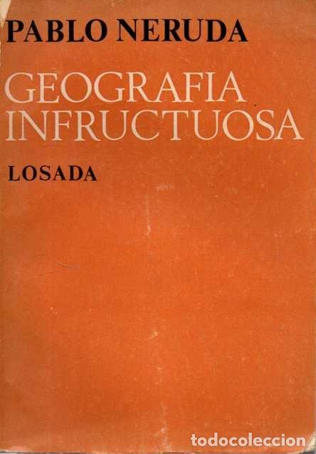 Libros: GEOGRAFIA INFRUCTUOSA. - NERUDA, Pablo.