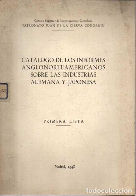 Libri di seconda mano: CATALOGO DE LOS INFORMES ANGLONORTEAMERICANOS SOBRE LAS INDUSTRIAS ALEMANA Y JAPONESA. - ANONIMO.