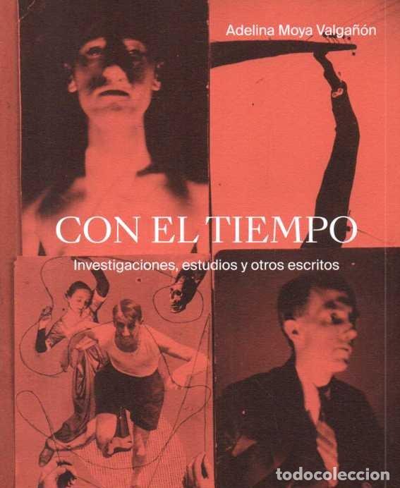 Libri di seconda mano: CON EL TIEMPO. INVESTIGACIONES, ESTUDIOS Y OTROS ESCRITOS. - MOYA VALGA&Ntilde;OM. Adelina.