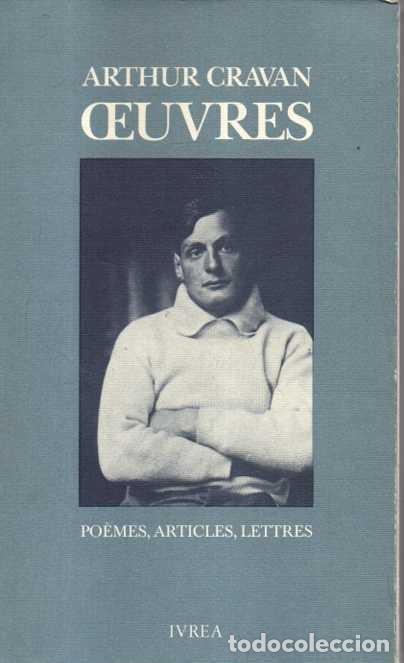 Libri di seconda mano: OEUVRES. POEMES, ARTICLES, LETTRES. - CRAVAN, Arthur.