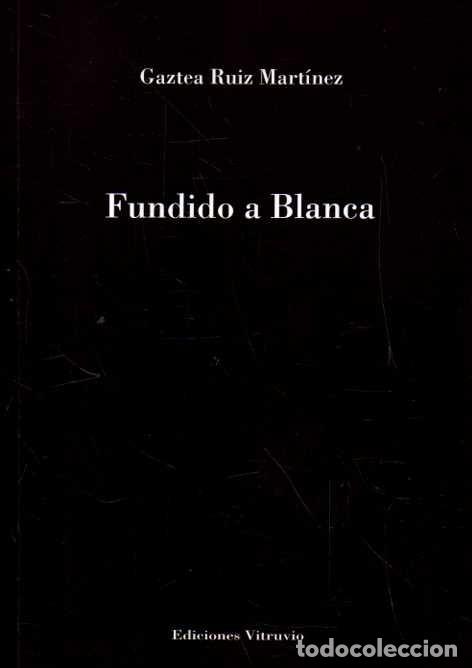 Livros em segunda m&atilde;o: FUNDIDO A BLANCA. POEMAS PARA UNA SULTANA. - RUIZ MARTINEZ, Gaztea.